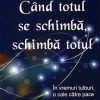 Cand totul se schimba, schimba totul