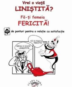 Vrei o viata linistita? Fa-ti femeia fericita!