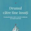 Drumul catre tine insuti