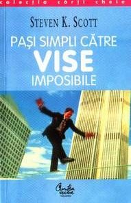 Pasi simpli catre vise imposibile