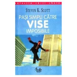 Pasi simpli catre vise imposibile