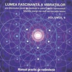 Lumea fascinanta a vibratiilor - Volumul 6