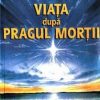 Viata dupa pragul mortii