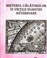 Misterul calatoriilor in vietile noastre anterioare