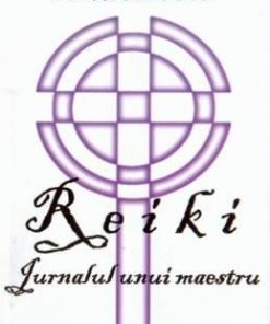 Reiki - Jurnalul unui maestru