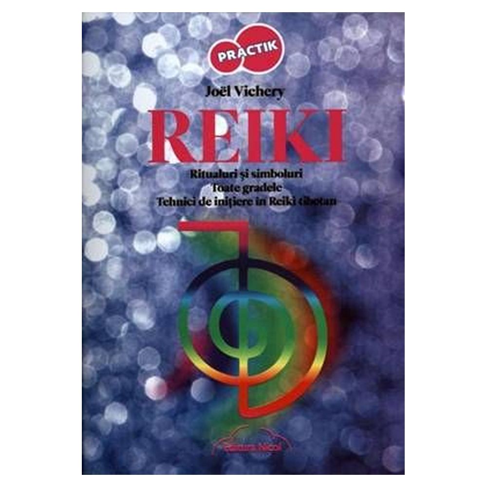 Reiki- Ritualuri si simboluri. Toate gradele. Tehnici Reiki- Ritualuri si simboluri. Toate gradele. Tehnici