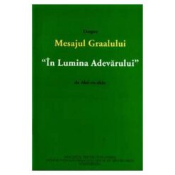 Despre Mesajul Graalului - In Lumina Adevarului