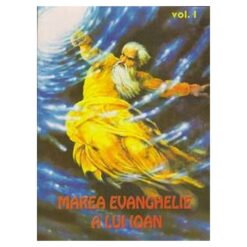 Marea evanghelie a lui Ioan vol 1