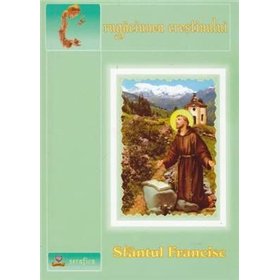 Rugaciunea crestinulu - Sfantul Francisc