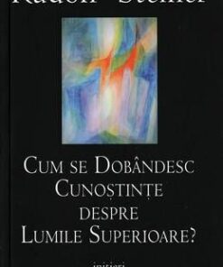 Cum se dobandesc cunostinte despre lumile superioare?