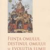 Fiinta omului, destinul omului si evolutia lumii