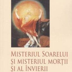 Misterul Soarelui si misterul mortii si al invierii