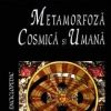 Metamorfoza Cosmica si Umana