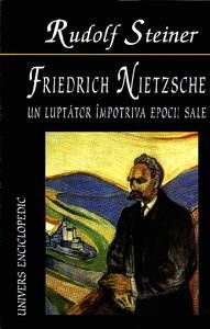 Friedrich Nietzsche - Un luptator impotriva epocii sale