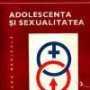 Adolescenta si sexualitatea