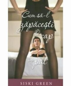 Cum sa-l zapacesti de cap in pat
