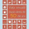 Viata sexuala dupa varsta de 50 de ani