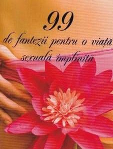 99 de fantezii pentru o viata sexuala implinita