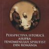 Perspectiva istorica asupra fenomenului spiritist din Romani