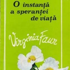 O instanta a sperantei de viata - Virginia Faur