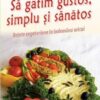 Sa gatim gustos, simplu si sanatos