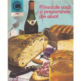 Paine de casa si preparatele din aluat