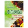 Vegetarianismul. Efecte nocive si avantaje