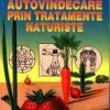 Autovindecare prin tratamente naturiste