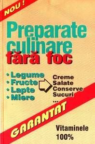 Preparate culinare fara foc