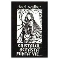 Cristalul, aceasta fiinta vie