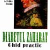 Diabetul zaharat - Ghid practic