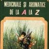 Plantele medicinale si aromatice de la A la Z