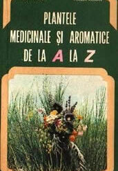 Plantele medicinale si aromatice de la A la Z