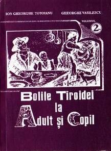 Bolile tiroidei la Adult si Copil -vol 1