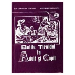 Bolile tiroidei la Adult si Copil -vol 1