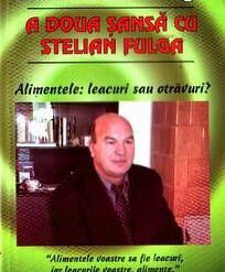 A doua sansa cu Stelian Fulga Alimente sau otravuri?