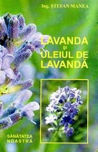 Lavanda si uleiul de lavanda