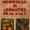 Plantele medicinale si aromatice de la A la Z