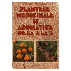 Plantele medicinale si aromatice de la A la Z
