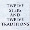 TWELVE STEPS AND TWELVE TRADITIONS