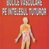 Bolile vasculare pe intelesul tuturor