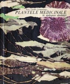 Plantele medicinale in apararea sanatatii