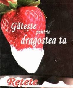 Gateste pentru dragostea ta