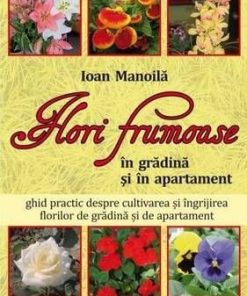 Flori frumoase in gradina si in apartament