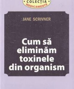 Cum sa eliminam toxinele din organism