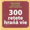 300 retete hrana vie