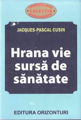 Hrana vie sursa de sanatate Hrana vie sursa de sanatate