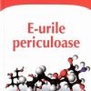 E-urile periculoase