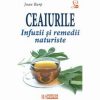 Ceaiurile - Infuzii si remedii naturiste