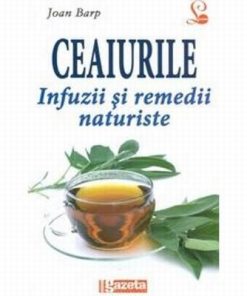 Ceaiurile - Infuzii si remedii naturiste